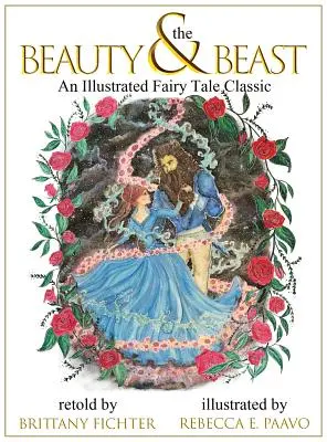La Bella y la Bestia: Un clásico ilustrado de los cuentos de hadas - Beauty and the Beast: An Illustrated Fairy Tale Classic