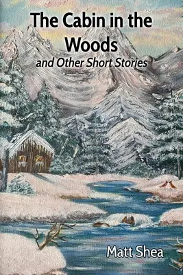 La cabaña en el bosque y otros cuentos - The Cabin in the Woods and Other Short Stories