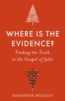 Dónde están las pruebas - Encontrar la verdad en el Evangelio de Juan - Where is the Evidence - Finding the Truth in the Gospel of John