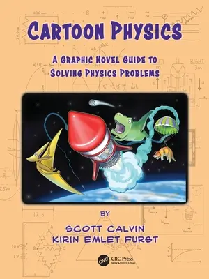 Física de dibujos animados: Una guía de novela gráfica para resolver problemas de física - Cartoon Physics: A Graphic Novel Guide to Solving Physics Problems