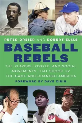 Rebeldes del béisbol: Los jugadores, la gente y los movimientos sociales que sacudieron el juego y cambiaron Estados Unidos - Baseball Rebels: The Players, People, and Social Movements That Shook Up the Game and Changed America