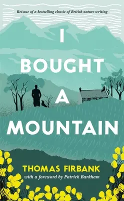 Compré una montaña: El clásico redescubierto de la naturaleza - I Bought a Mountain: The Rediscovered Nature Classic