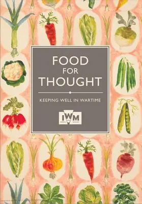 Food for Thought - Keeping Well in Wartime (Museo Imperial de la Guerra (Gran Bretaña)) - Food for Thought - Keeping Well in Wartime (Imperial War Museum (Great Britain))