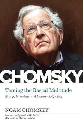 Domar a la multitud bribona: Ensayos, entrevistas y conferencias 1997-2014 - Taming the Rascal Multitude: Essays, Interviews, and Lectures 1997-2014