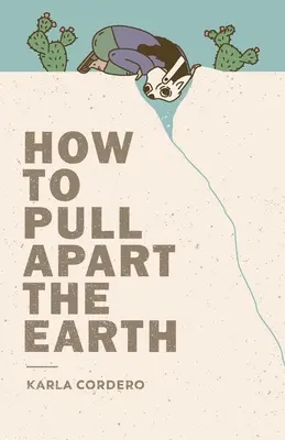 Cómo Apartar La Tierra - How to Pull Apart the Earth