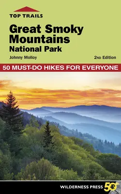 Los mejores senderos: Parque Nacional de las Grandes Montañas Humeantes: 50 excursiones imprescindibles para todo el mundo - Top Trails: Great Smoky Mountains National Park: 50 Must-Do Hikes for Everyone