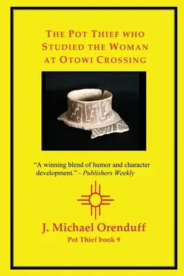 El ladrón de macetas que estudió a la mujer del cruce de Otowi - The Pot Thief who Studied the Woman at Otowi Crossing