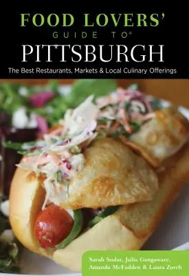 Guía gastronómica de Pittsburgh: Los mejores restaurantes, mercados y oferta culinaria local - Food Lovers' Guide To(r) Pittsburgh: The Best Restaurants, Markets & Local Culinary Offerings