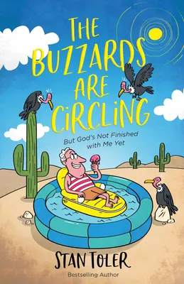 Los buitres están dando vueltas: Pero Dios aún no ha terminado conmigo - The Buzzards Are Circling: But God's Not Finished with Me Yet