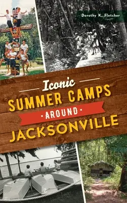 Campamentos de verano icónicos en Jacksonville - Iconic Summer Camps Around Jacksonville