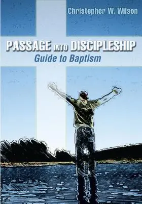 Pasaje al discipulado: Guía para el bautismo - Passage Into Discipleship: Guide to Baptism