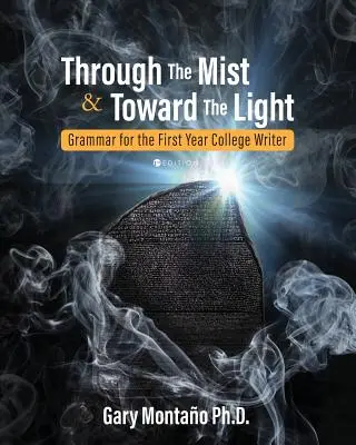 A través de la niebla y hacia la luz: Gramática para el escritor universitario de primer año - Through the Mist and toward the Light: Grammar for the First Year College Writer