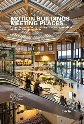 Edificios en movimiento Lugares de encuentro: De las compras a la hospitalidad: La transformación de los grandes centros comerciales - Motion Buildings Meeting Places: From Shopping to Hospitality: The Transformation of Major Shopping Malls