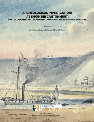 Investigaciones arqueológicas en Engineer Cantonment: Cuarteles de invierno de la larga expedición de 1819-1820, Nebraska oriental - Archeological Investigations at Engineer Cantonment: Winter Quarters of the 1819-1820 Long Expedition, Eastern Nebraska