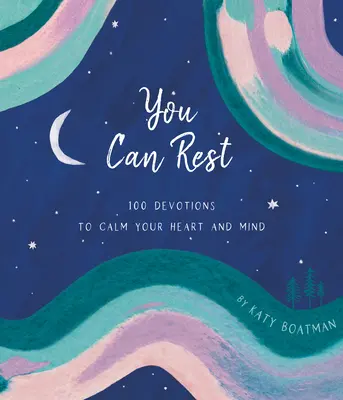 Puedes descansar: 100 devociones para calmar tu corazón y tu mente - You Can Rest: 100 Devotions to Calm Your Heart and Mind