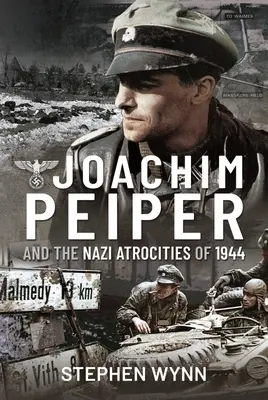 Joachim Peiper y las atrocidades nazis de 1944 - Joachim Peiper and the Nazi Atrocities of 1944