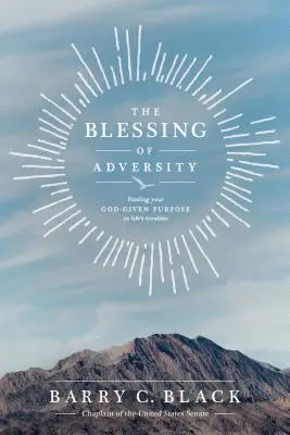 La bendición de la adversidad: Cómo encontrar el propósito divino en los problemas de la vida - The Blessing of Adversity: Finding Your God-Given Purpose in Life's Troubles