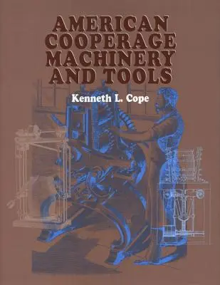 Maquinaria y herramientas de la tonelería americana - American Cooperage Machinery and Tools