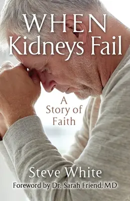 Cuando fallan los riñones: Una historia de fe - When Kidneys Fail: A Story of Faith