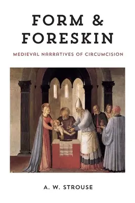 Forma y prepucio: Narrativas medievales de la circuncisión - Form and Foreskin: Medieval Narratives of Circumcision