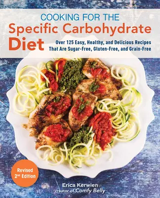 Cocina para la Dieta Específica en Carbohidratos: Más de 125 Recetas Fáciles, Saludables y Deliciosas Sin Azúcar, Sin Gluten y Sin Granos - Cooking for the Specific Carbohydrate Diet: Over 125 Easy, Healthy, and Delicious Recipes That Are Sugar-Free, Gluten-Free, and Grain-Free