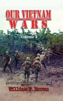 Nuestras guerras de Vietnam, volumen 4: contadas por más veteranos que sirvieron - Our Vietnam Wars, Volume 4: as told by more veterans who served