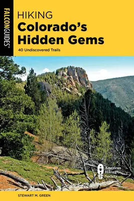 Senderismo por las joyas ocultas de Colorado: 40 senderos por descubrir - Hiking Colorado's Hidden Gems: 40 Undiscovered Trails