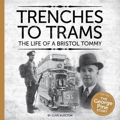 De las trincheras a los tranvías: La vida de un Tommy de Bristol - Trenches to Trams: The Life of a Bristol Tommy