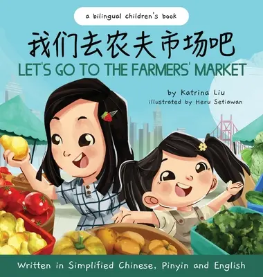 Let's Go to the Farmers' Market - Escrito en chino simplificado, pinyin e inglés - Let's Go to the Farmers' Market - Written in Simplified Chinese, Pinyin, and English