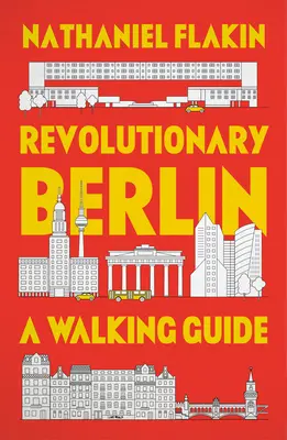 Berlín revolucionario: Guía a pie - Revolutionary Berlin: A Walking Guide