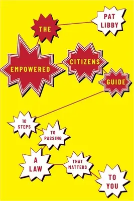 Guía del ciudadano empoderado: 10 pasos para aprobar una ley que le interese - The Empowered Citizens Guide: 10 Steps to Passing a Law That Matters to You