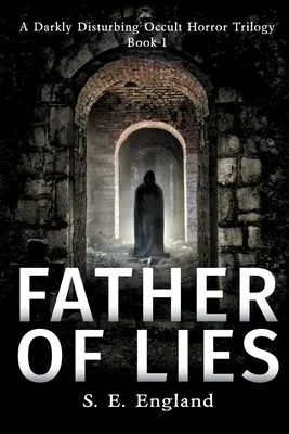 El padre de las mentiras: Una novela de terror sobrenatural - Father of Lies: A Supernatural Horror Novel