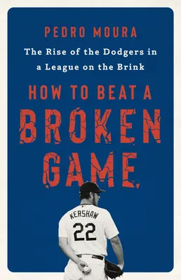 Cómo ganar a un juego roto: El ascenso de los Dodgers en una liga al borde del abismo - How to Beat a Broken Game: The Rise of the Dodgers in a League on the Brink