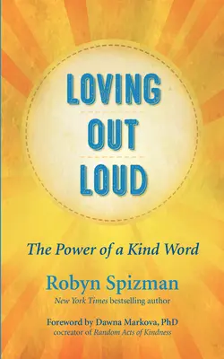 Amar en voz alta: El poder de una palabra amable - Loving Out Loud: The Power of a Kind Word
