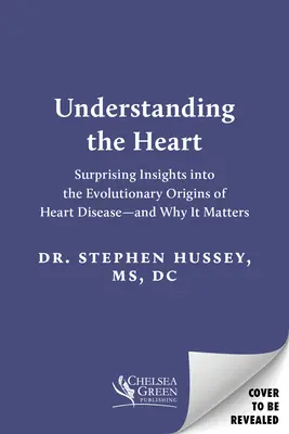 Comprender el corazón: El origen evolutivo de las enfermedades cardíacas y su importancia. - Understanding the Heart: Surprising Insights Into the Evolutionary Origins of Heart Disease--And Why It Matters