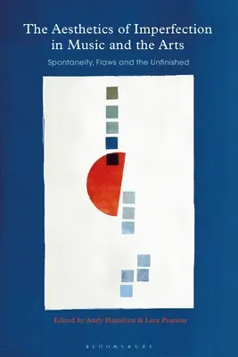 La estética de la imperfección en la música y las artes: espontaneidad, defectos y lo inacabado - The Aesthetics of Imperfection in Music and the Arts: Spontaneity, Flaws and the Unfinished