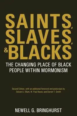 Santos, esclavos y negros: El lugar cambiante de los negros en el mormonismo, 2ª Ed. - Saints, Slaves, and Blacks: The Changing Place of Black People Within Mormonism, 2nd Ed.