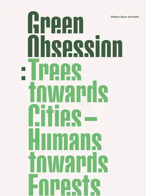 Obsesión verde: Los árboles hacia las ciudades, los humanos hacia los bosques - Green Obsession: Trees Towards Cities, Humans Towards Forests