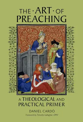El arte de predicar: manual teológico y práctico - The Art of Preaching: A Theological and Practical Primer