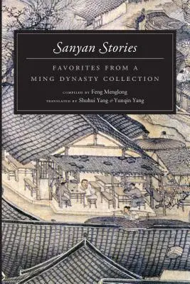 Cuentos de Sanyan: Los favoritos de una colección de la dinastía Ming - Sanyan Stories: Favorites from a Ming Dynasty Collection