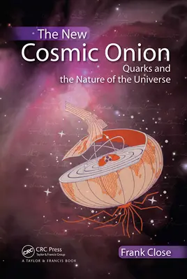 La nueva cebolla cósmica: Los quarks y la naturaleza del universo - The New Cosmic Onion: Quarks and the Nature of the Universe