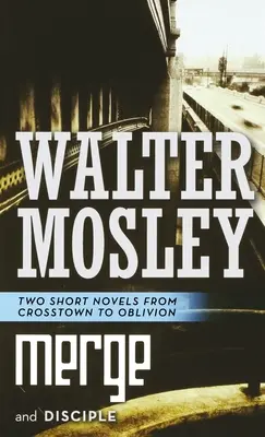 Fusión y discípulo: dos novelas cortas de Crosstown a Oblivion - Merge and Disciple: Two Short Novels from Crosstown to Oblivion
