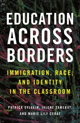 Education Across Borders: Inmigración, raza e identidad en el aula - Education Across Borders: Immigration, Race, and Identity in the Classroom