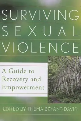 Sobrevivir a la violencia sexual: Guía para la recuperación y el empoderamiento - Surviving Sexual Violence: A Guide to Recovery and Empowerment