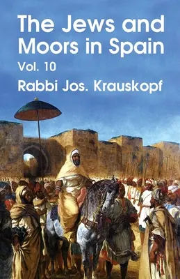 Los judíos y los moros en España, Vol. 10 (Reimpresión clásica) Rústica - The Jews and Moors in Spain, Vol. 10 (Classic Reprint) Paperback