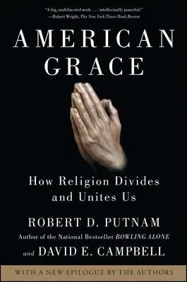 American Grace: Cómo la religión nos divide y nos une - American Grace: How Religion Divides and Unites Us