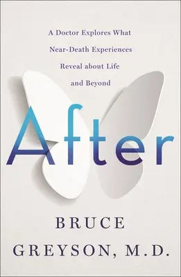 Después: Un médico explora lo que las experiencias cercanas a la muerte revelan sobre la vida y el más allá - After: A Doctor Explores What Near-Death Experiences Reveal about Life and Beyond