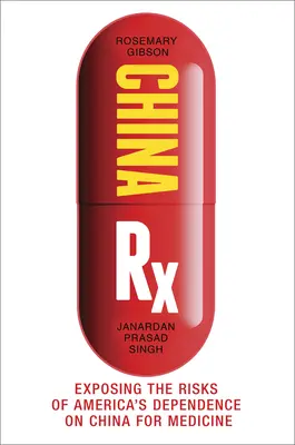 China RX: Exponiendo los Riesgos de la Dependencia de Estados Unidos de China para la Medicina - China RX: Exposing the Risks of America's Dependence on China for Medicine