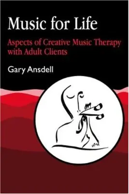 Música para la vida: Aspectos de la musicoterapia creativa con clientes adultos - Music for Life: Aspects of Creative Music Therapy with Adult Clients