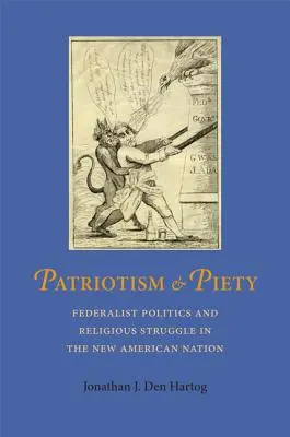 Patriotismo y piedad: Política federalista y lucha religiosa en la nueva nación americana - Patriotism and Piety: Federalist Politics and Religious Struggle in the New American Nation